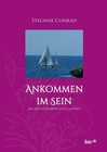 Ankommen im Sein von Stefanie Conrad (2014, Gebundene Ausgabe)