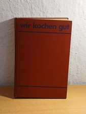 Kochbuch DDR - Wir kochen gut - Verlag für die Frau Leipzig 
