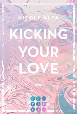 Kicking Your Love (Kiss'n'Kick 1) | Nicole Alfa | Taschenbuch | 272 S. | Deutsch