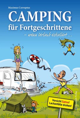 Camping für Fortgeschrittene - wenn Urlaub eskaliert | Maximus Corruptus | Buch