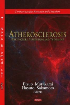 Atherosclerosis : Risk Factors, Prevention and Treatment, Hardcover by Muraka...