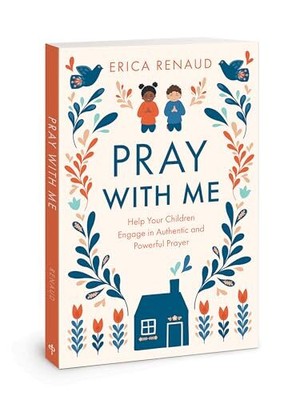 Pray with Me: Help Your Children Enga..., Renaud, Erica