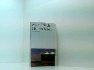 Homo faber: Ein Bericht ein Bericht Frisch, Max: