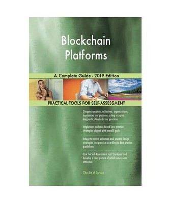 Blockchain Platforms A Complete Guide - 2019 Edition, Gerardus Blokdyk