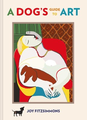 A Dog's Guide to Art,Joy Fitzsimmons