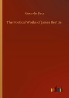 Alexander Dyce | The Poetical Works Of James Beattie | Taschenbuch | Englisch