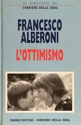 L'Optimismo, Francesco Alberoni Fabbri Editori-Corriere della Sera