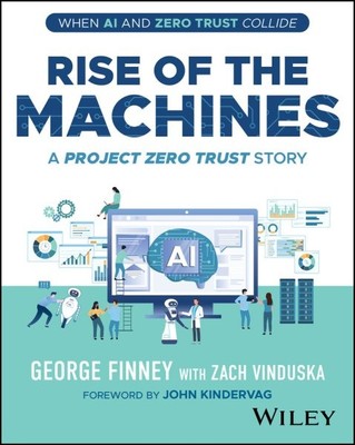 Rise of the Machines : A Project Zero Trust Story, Paperback by Finney, Georg...