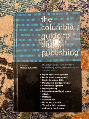 The Columbia Guide to Digital Publishing by William Kasdorf (2003, Hardcover)