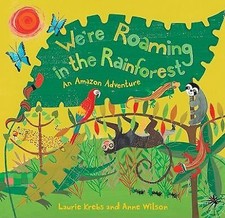 We're Roaming in the Rainforest: An Amazon Adventure (Travel the World)