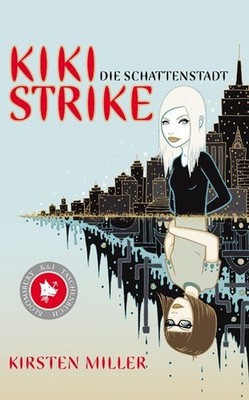 Kiki Strike: Die Schattenstadt (Bloomsbury K&J Taschenbuch) Miller, Kirsten und