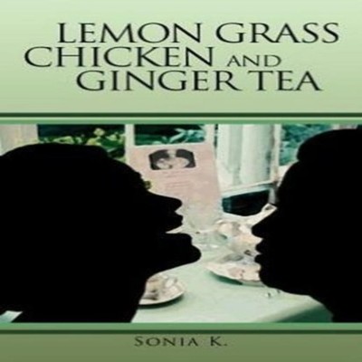 Lemon Grass Chicken and Ginger Tea The Ta EA Chronicles Book I So