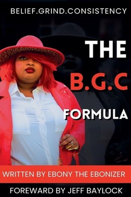 Die B.G.C-Formel - Glaube. Grind. Konsistenz von Ebenholz der Ebonizer Taschenbuch Buch