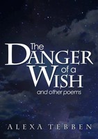 The Danger Of A Wish And Other Poems Alexa Tebben Taschenbuch Englisch 2014