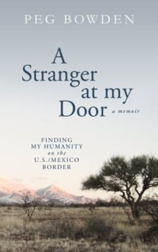 A Stranger at My Door : Finding My Humanity on the US/Mexico Bord - Photo 1 sur 2