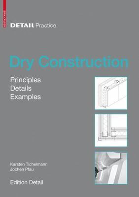 Dry Construction : Basics, Details, Examples, Paperback by Tichelmann, Karste...
