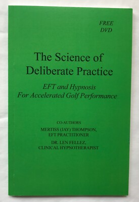 The Science of Deliberate Practice EFT & Hypnosis for Accelerated Golf Perform