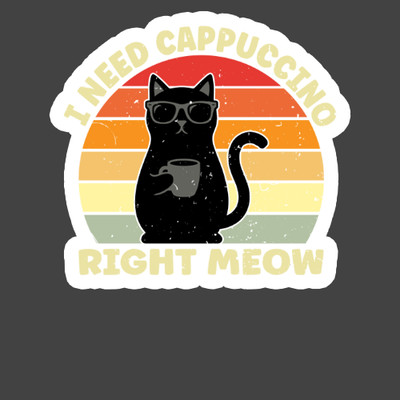 Cat Sticker Vinyl Decal Need Cappuccino Right Meow Funny Coffee
