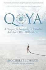 Qoya : A Compass for Navigating an Embodied Life That Is Wise, Wi