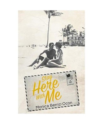 Stay Here with Me, Monica Berriz-Ocon