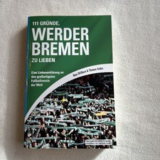111 Gründe, Werder Bremen zu lieben: Eine Li...