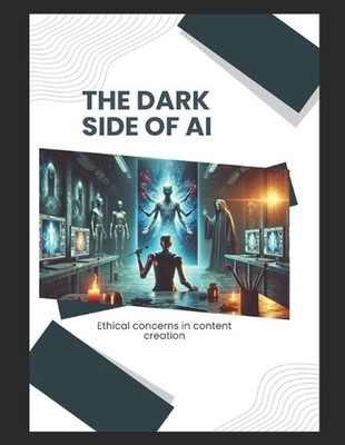 The Dark Side Of AI: Ethical Concerns in Content Creation! by Arun Sharma Paperb