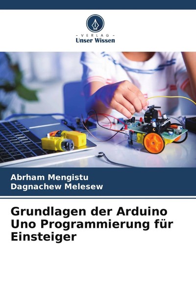 Grundlagen Der Arduino Uno Programmierung FüR Einsteiger Abrham Mengistu (U. A.)-image