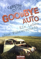 Goodbye Auto : Ein Leben ohne Führerschein. ...