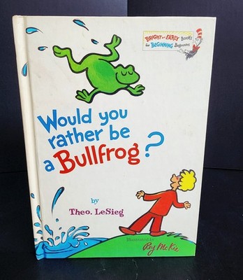 Would You Rather Be A Bullfrog? By Theo. LeSieg  Book Club Ed. 1975 Dr. Seuss 