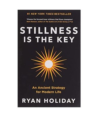 Stillness is the Key: An Ancient Strategy for Modern Life: An Ancient Strategy f