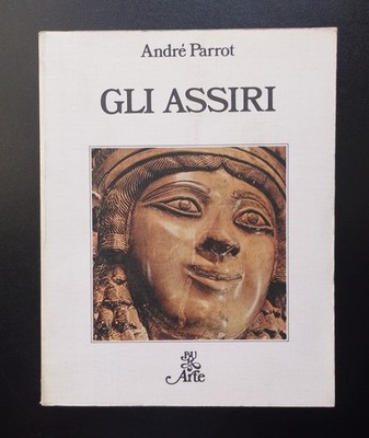 ARTE BUR Gli Assiri - André Parrot - Rizzoli 1981 - Ottimo Stato