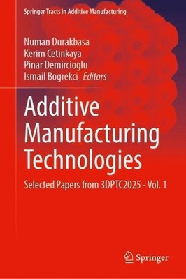 Additive Manufacturing Technologies by Numan Durakbasa, Kerim... - 9783032218643