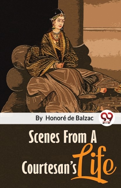 Scenes From A Courtesan'S Life by Honore De Balzac PAPERBACK 9789357486750