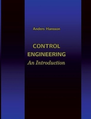 Control Engineering: An Introduction by Anders Hansson Paperback Book