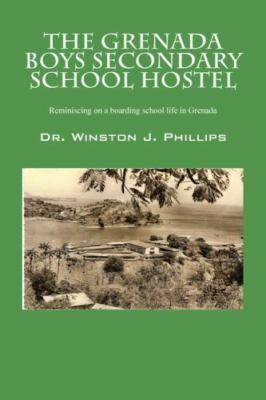 The Grenada Boys Secondary School Hostel by Phillips, Dr Winston, Brand New, ...