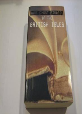 True Ghost Stories of the British Isles By Various