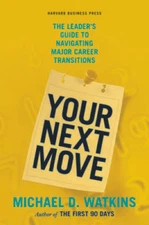 Your Next Move: The Leader's Guide to Navigating Major Career Transitions - GOOD