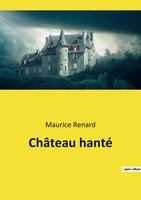 ChâTeau Hanté Maurice Renard Taschenbuch Kartoniert / Broschiert FranzöSisch