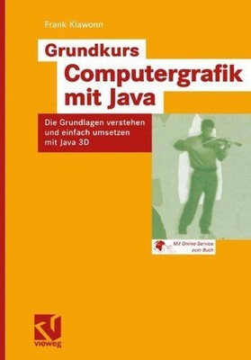 Grundkurs Computergrafik mit Java: Die Grundlagen verstehen und einfach umsetzen