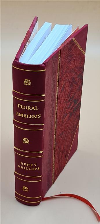 Floral Emblems : Or A Guide To The Language Of Flowers 1831 [Leather Bound]