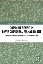 Common Sense in Environmental Management: Thinking Through English Land and Wate