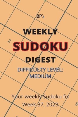 Bp's Weekly Sudoku Digest - Difficulty Medium - Week 37, 2023 by Benjamin Pritch
