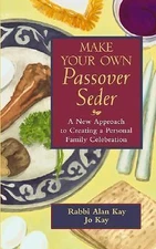 Make Your Own Passover Seder: A New Approach to Creating a Personal Family...