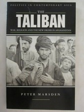 The Taliban : War, Religion and the New Order in Afghanistan by Peter Marsden