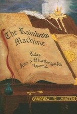 The Rainbow Machine: Tales from a Neuro-linguist's Journal by T. Austin, Andrew