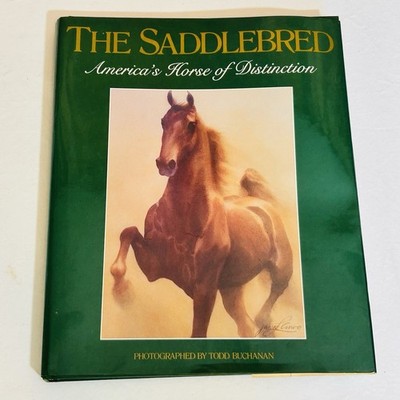 The Saddlebred Americas Horse of Distinction Judy Fisher Oetinger Todd Buchanan