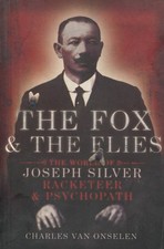 The Fox and the Flies: The World of Joseph Silver, Racketeer a .