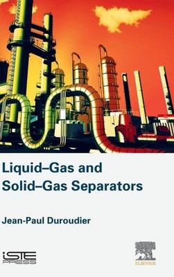Liquid-Gas and Solid-Gas Separators by Jean-Paul Duroudier (English) Hardcover B