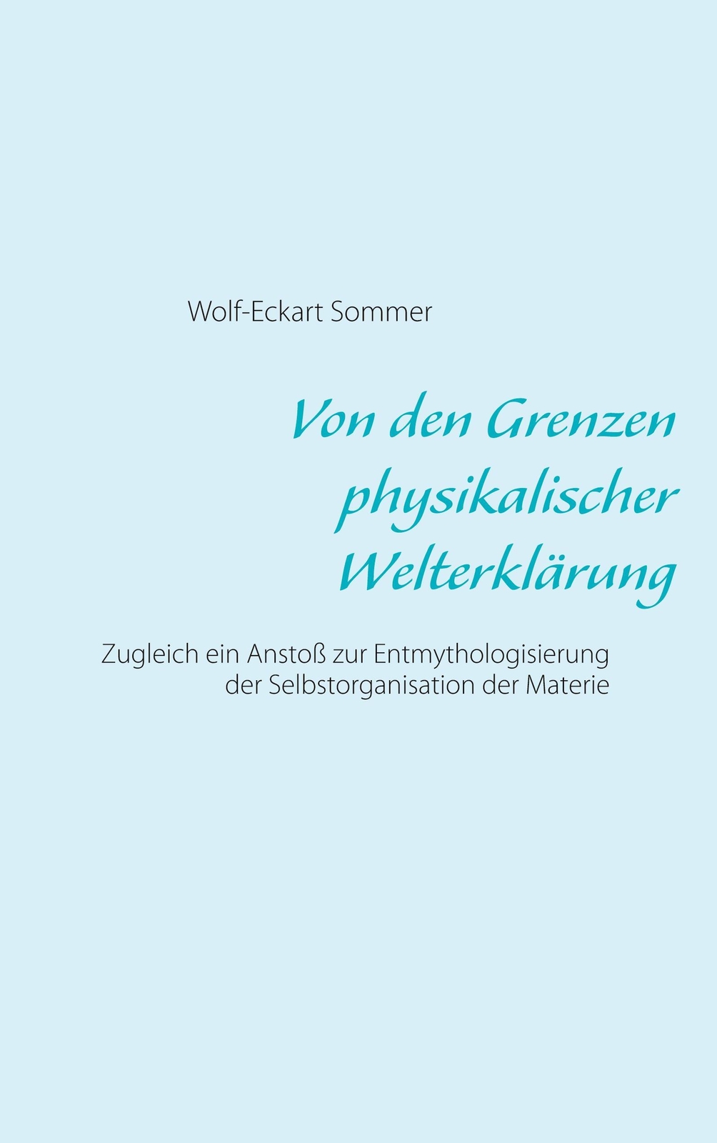 Thumbnail - Von Den Grenzen Physikalischer Welterklärung Wolf-eckart Sommer