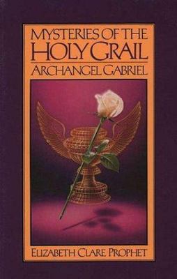 Mysteries of the Holy Grail: Archangel Gabriel by Prophet, Elizabeth Clare